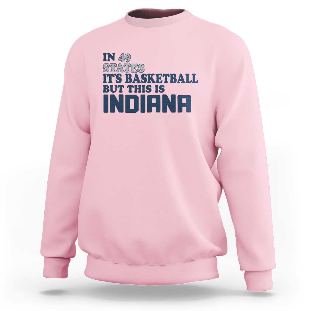 But This Is Indiana Sweatshirt In 49 States It’s Basketball Hoosier Pride - Wonder Print Shop