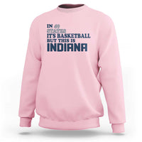 But This Is Indiana Sweatshirt In 49 States It’s Basketball Hoosier Pride - Wonder Print Shop