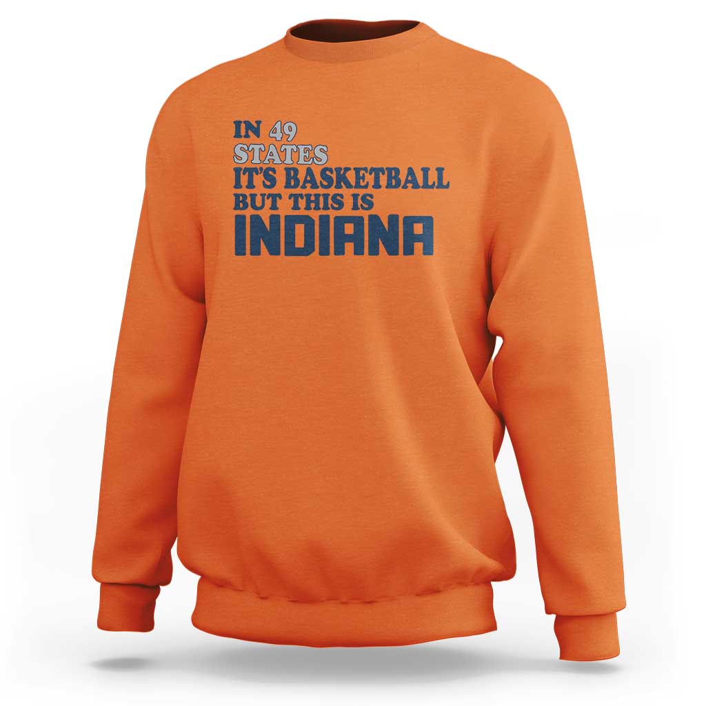 But This Is Indiana Sweatshirt In 49 States Its Basketball Hoosier Pride TS02