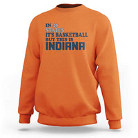 But This Is Indiana Sweatshirt In 49 States Its Basketball Hoosier Pride TS02