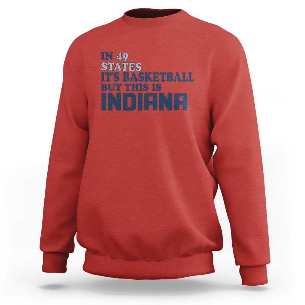 But This Is Indiana Sweatshirt In 49 States Its Basketball Hoosier Pride TS02
