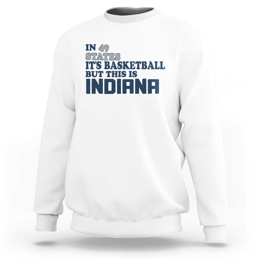 But This Is Indiana Sweatshirt In 49 States It’s Basketball Hoosier Pride - Wonder Print Shop