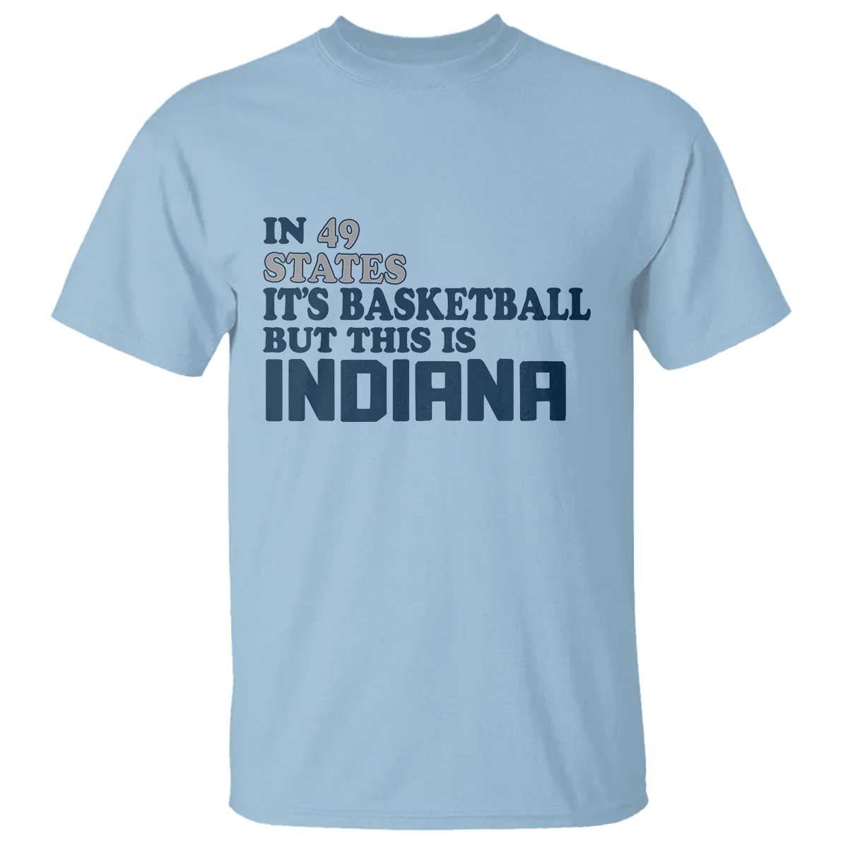 But This Is Indiana T Shirt In 49 States It’s Basketball Hoosier Pride - Wonder Print Shop
