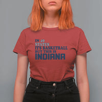 But This Is Indiana T Shirt For Women In 49 States Its Basketball Hoosier Pride TS02