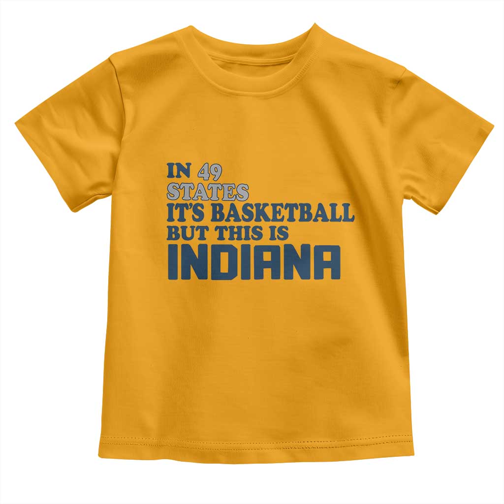 But This Is Indiana Toddler T Shirt In 49 States Its Basketball Hoosier Pride TS02