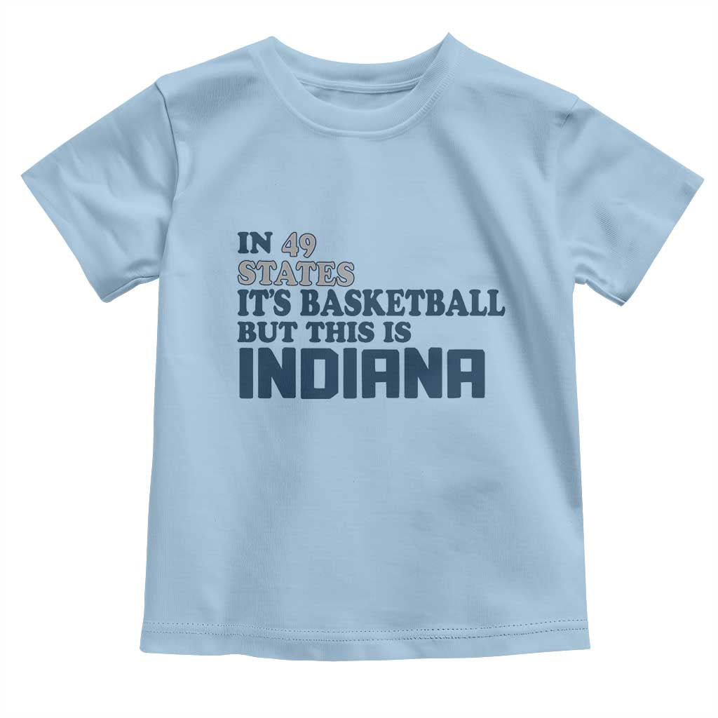 But This Is Indiana Toddler T Shirt In 49 States It’s Basketball Hoosier Pride - Wonder Print Shop