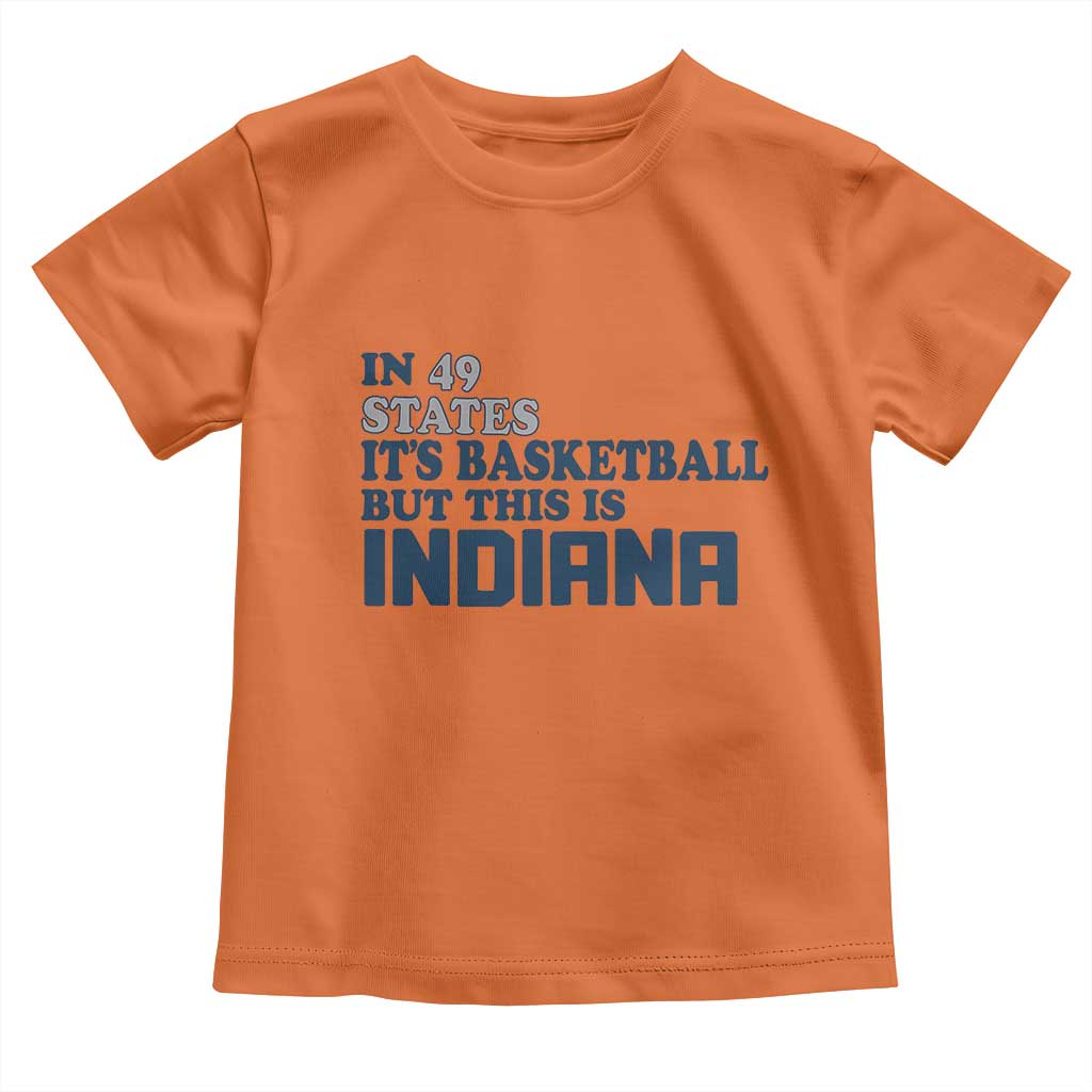 But This Is Indiana Toddler T Shirt In 49 States Its Basketball Hoosier Pride TS02
