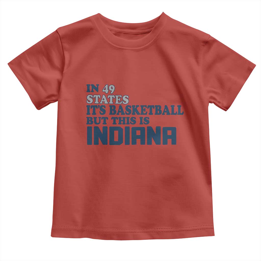 But This Is Indiana Toddler T Shirt In 49 States Its Basketball Hoosier Pride TS02