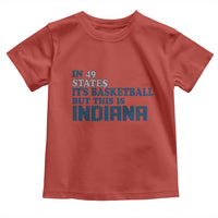 But This Is Indiana Toddler T Shirt In 49 States Its Basketball Hoosier Pride TS02