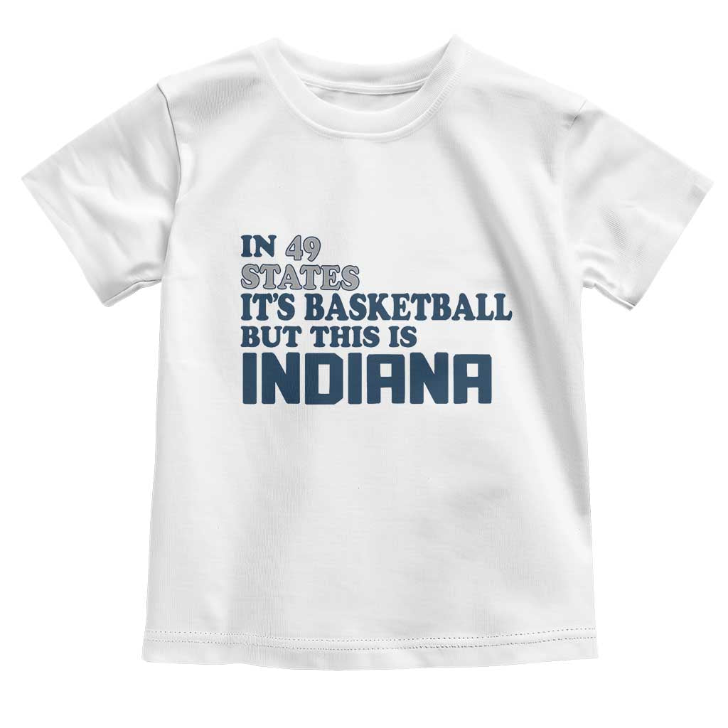 But This Is Indiana Toddler T Shirt In 49 States It’s Basketball Hoosier Pride - Wonder Print Shop