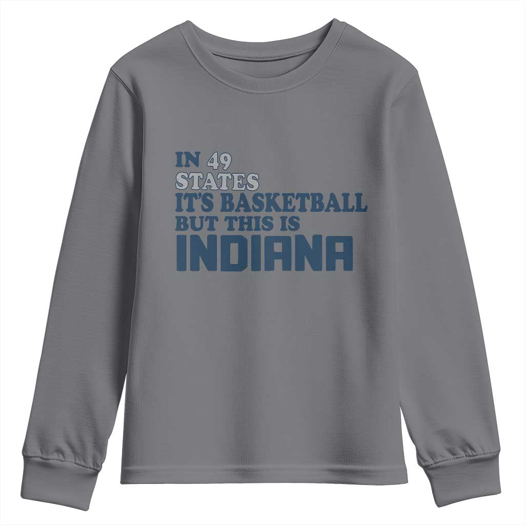 But This Is Indiana Youth Sweatshirt In 49 States It’s Basketball Hoosier Pride - Wonder Print Shop