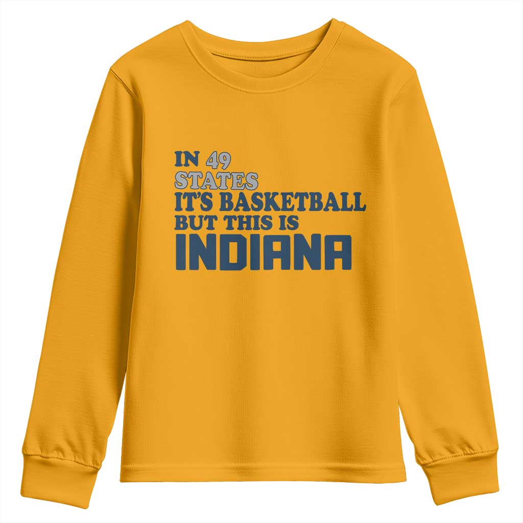 But This Is Indiana Youth Sweatshirt In 49 States Its Basketball Hoosier Pride TS02