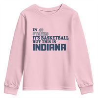 But This Is Indiana Youth Sweatshirt In 49 States It’s Basketball Hoosier Pride - Wonder Print Shop