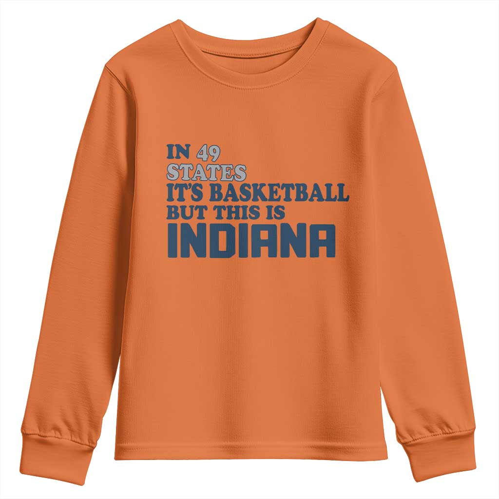 But This Is Indiana Youth Sweatshirt In 49 States Its Basketball Hoosier Pride TS02