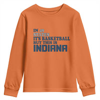 But This Is Indiana Youth Sweatshirt In 49 States Its Basketball Hoosier Pride TS02
