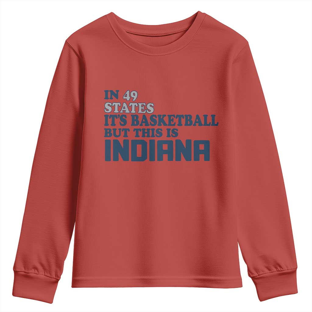 But This Is Indiana Youth Sweatshirt In 49 States Its Basketball Hoosier Pride TS02