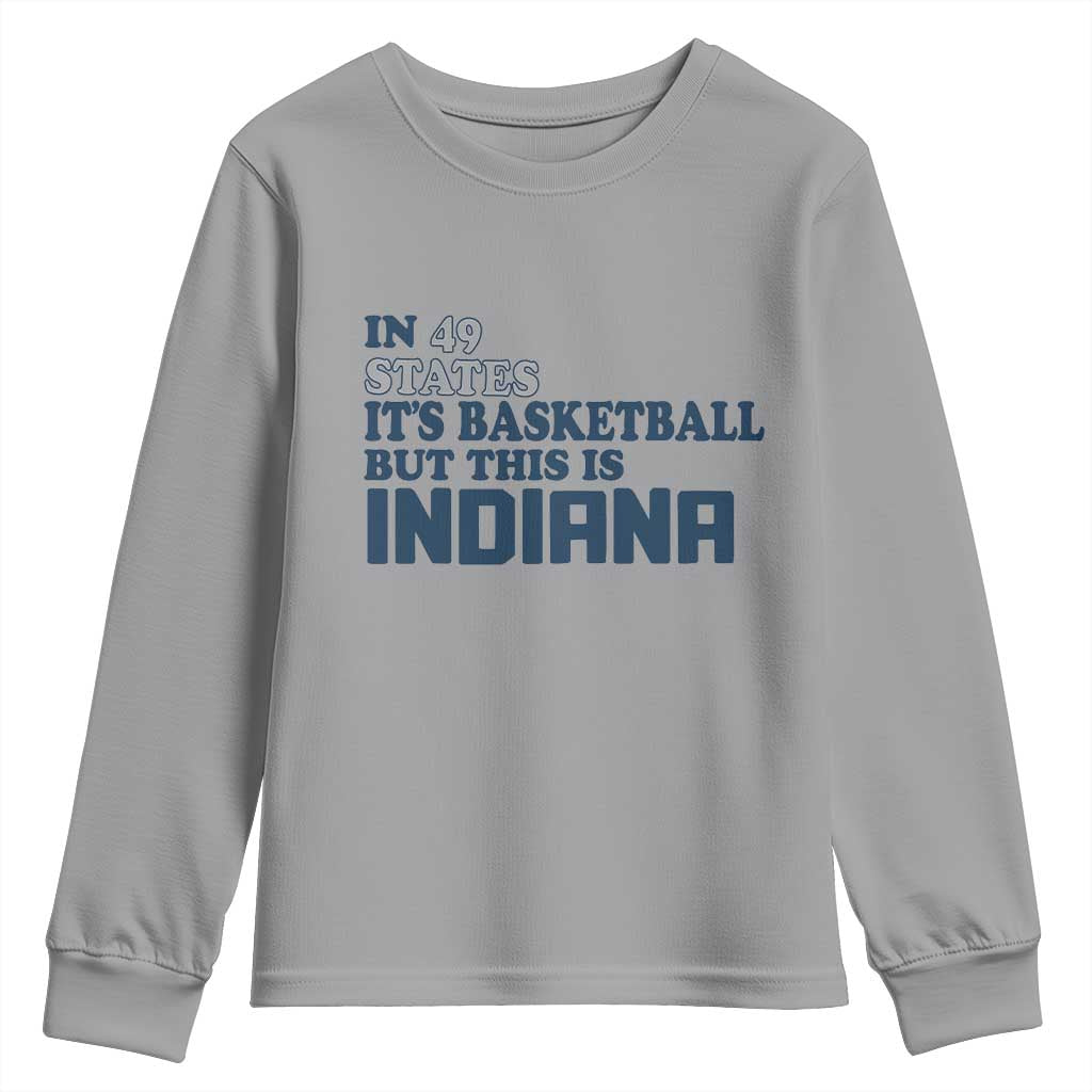 But This Is Indiana Youth Sweatshirt In 49 States It’s Basketball Hoosier Pride - Wonder Print Shop