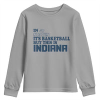 But This Is Indiana Youth Sweatshirt In 49 States It’s Basketball Hoosier Pride - Wonder Print Shop
