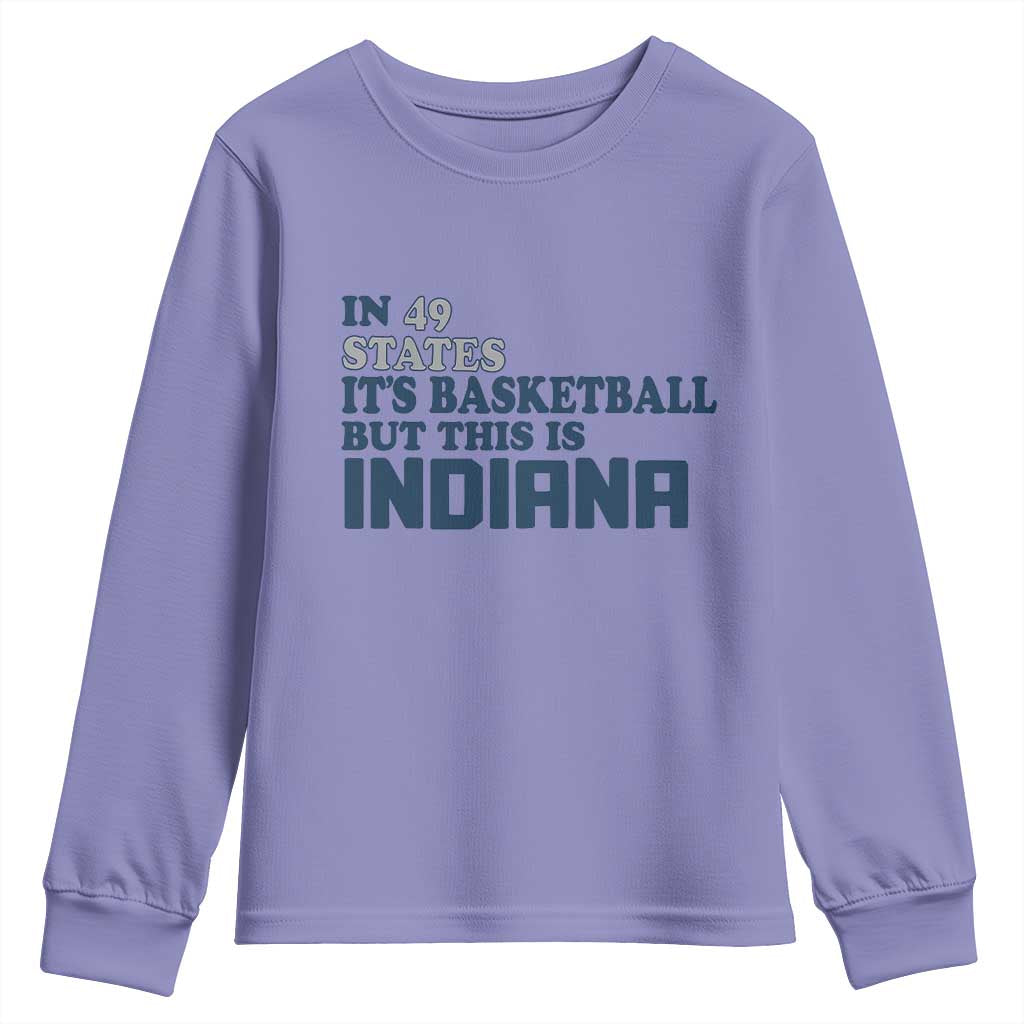 But This Is Indiana Youth Sweatshirt In 49 States It’s Basketball Hoosier Pride - Wonder Print Shop