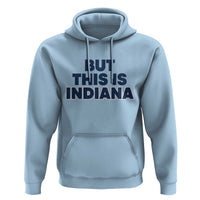 But This Is Indiana Hoodie Hoosier Basketball Fans Bold Blue and Gold - Wonder Print Shop
