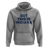 But This Is Indiana Hoodie Hoosier Basketball Fans Bold Blue and Gold - Wonder Print Shop