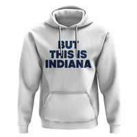 But This Is Indiana Hoodie Hoosier Basketball Fans Bold Blue and Gold - Wonder Print Shop
