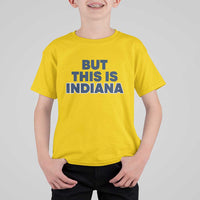 But This Is Indiana T Shirt For Kid Hoosier Basketball Fans Bold Blue and Gold - Wonder Print Shop