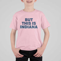 But This Is Indiana T Shirt For Kid Hoosier Basketball Fans Bold Blue and Gold - Wonder Print Shop