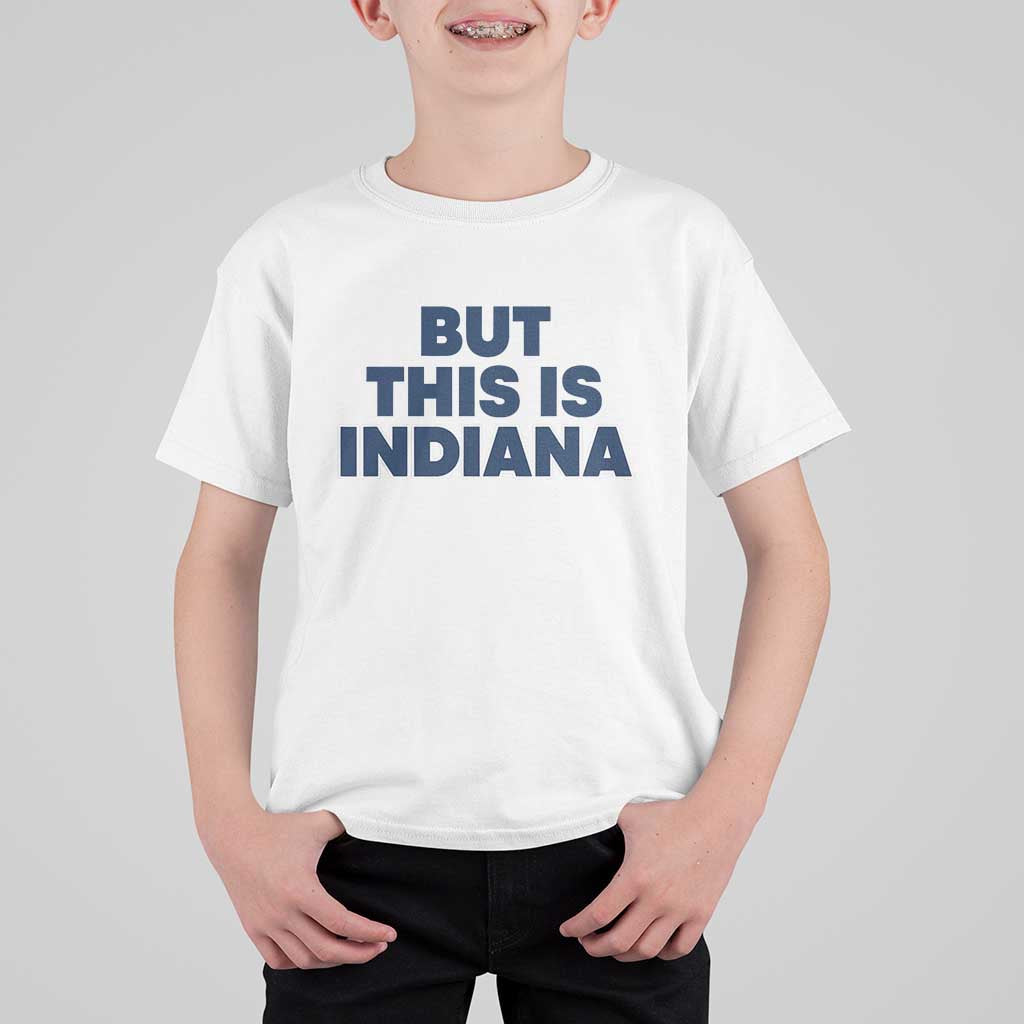 But This Is Indiana T Shirt For Kid Hoosier Basketball Fans Bold Blue and Gold - Wonder Print Shop