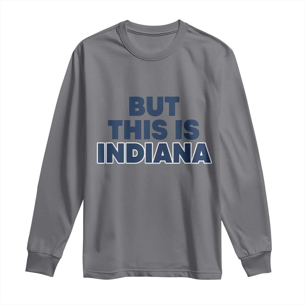 But This Is Indiana Long Sleeve Shirt Hoosier Basketball Fans Bold Blue and Gold - Wonder Print Shop