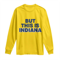 But This Is Indiana Long Sleeve Shirt Hoosier Basketball Fans Bold Blue and Gold - Wonder Print Shop