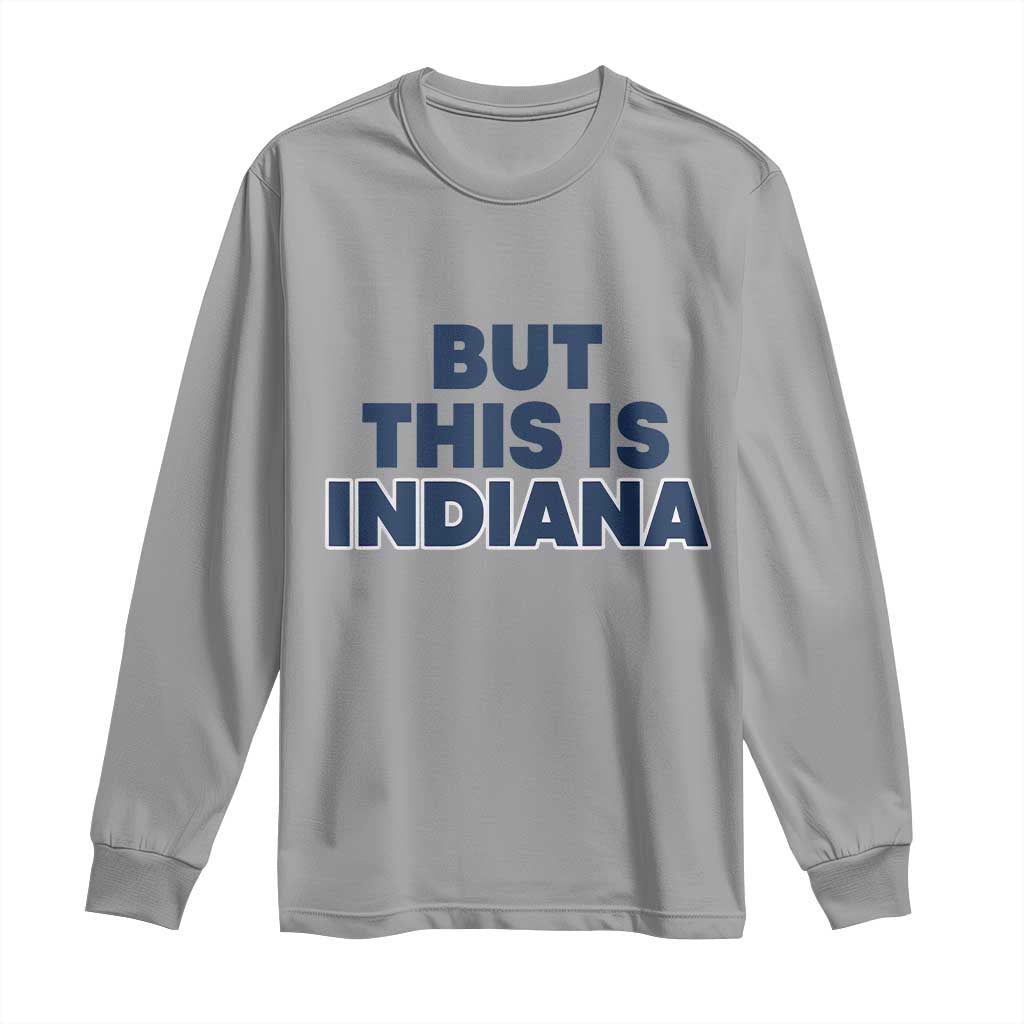 But This Is Indiana Long Sleeve Shirt Hoosier Basketball Fans Bold Blue and Gold - Wonder Print Shop