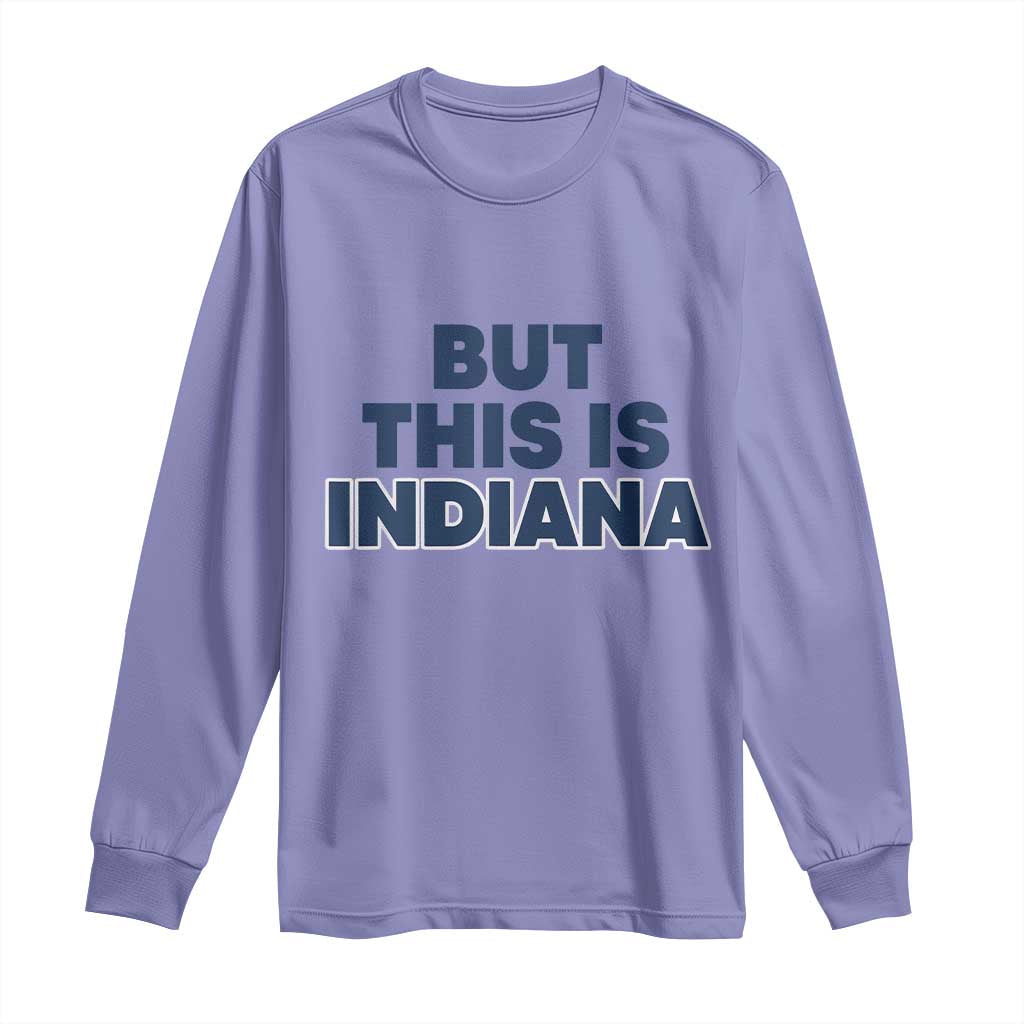 But This Is Indiana Long Sleeve Shirt Hoosier Basketball Fans Bold Blue and Gold - Wonder Print Shop