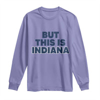 But This Is Indiana Long Sleeve Shirt Hoosier Basketball Fans Bold Blue and Gold - Wonder Print Shop