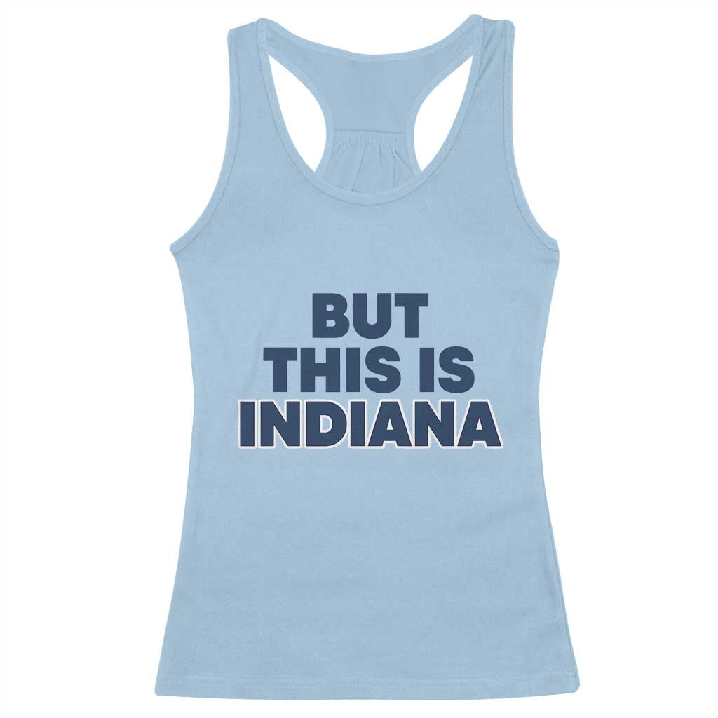But This Is Indiana Racerback Tank Top Hoosier Basketball Fans Bold Blue and Gold - Wonder Print Shop