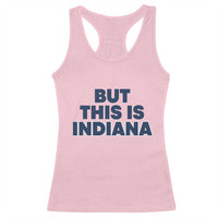 But This Is Indiana Racerback Tank Top Hoosier Basketball Fans Bold Blue and Gold - Wonder Print Shop