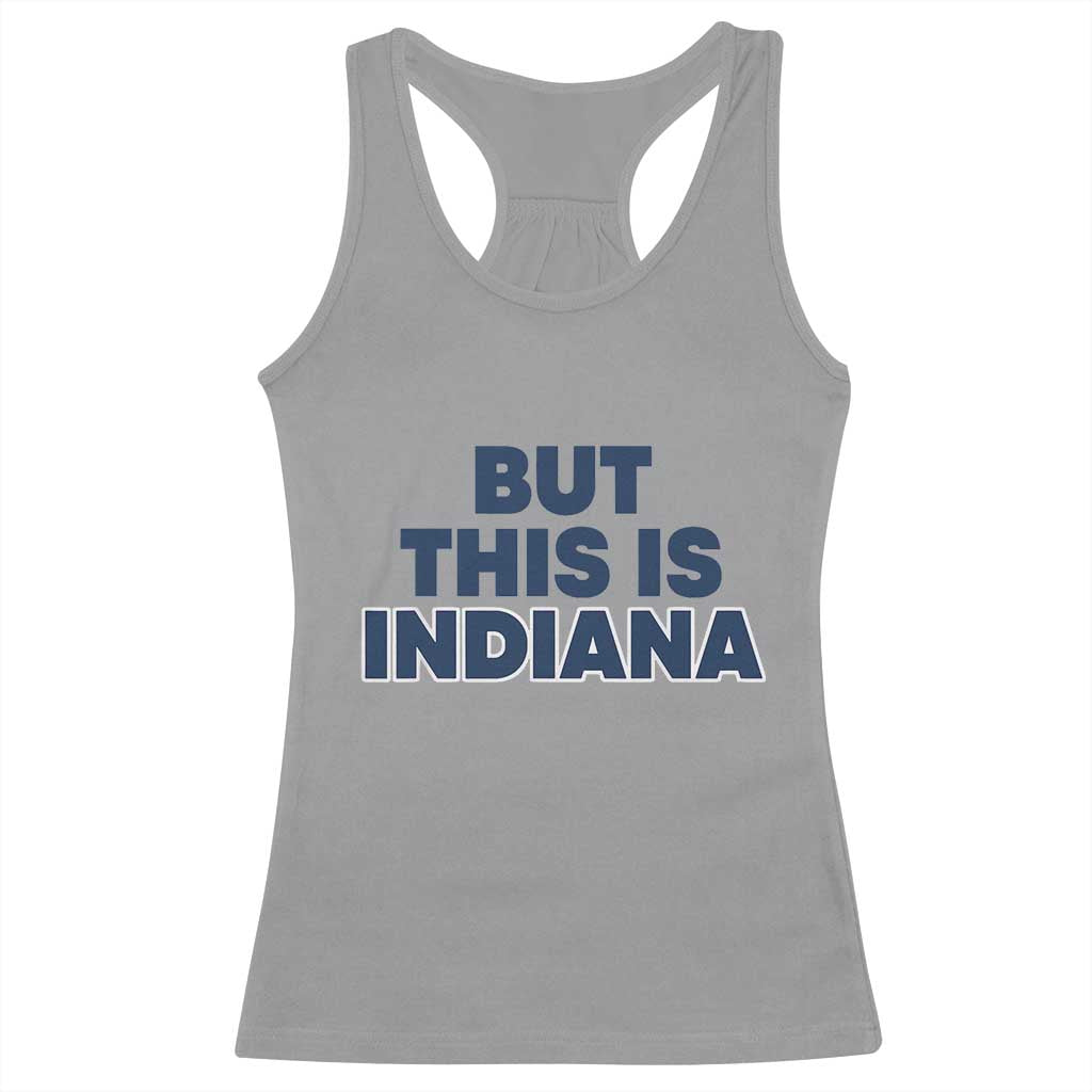 But This Is Indiana Racerback Tank Top Hoosier Basketball Fans Bold Blue and Gold - Wonder Print Shop