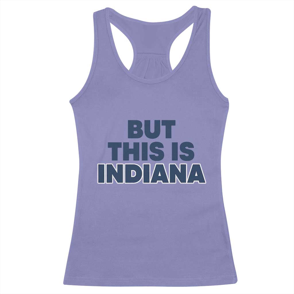 But This Is Indiana Racerback Tank Top Hoosier Basketball Fans Bold Blue and Gold - Wonder Print Shop