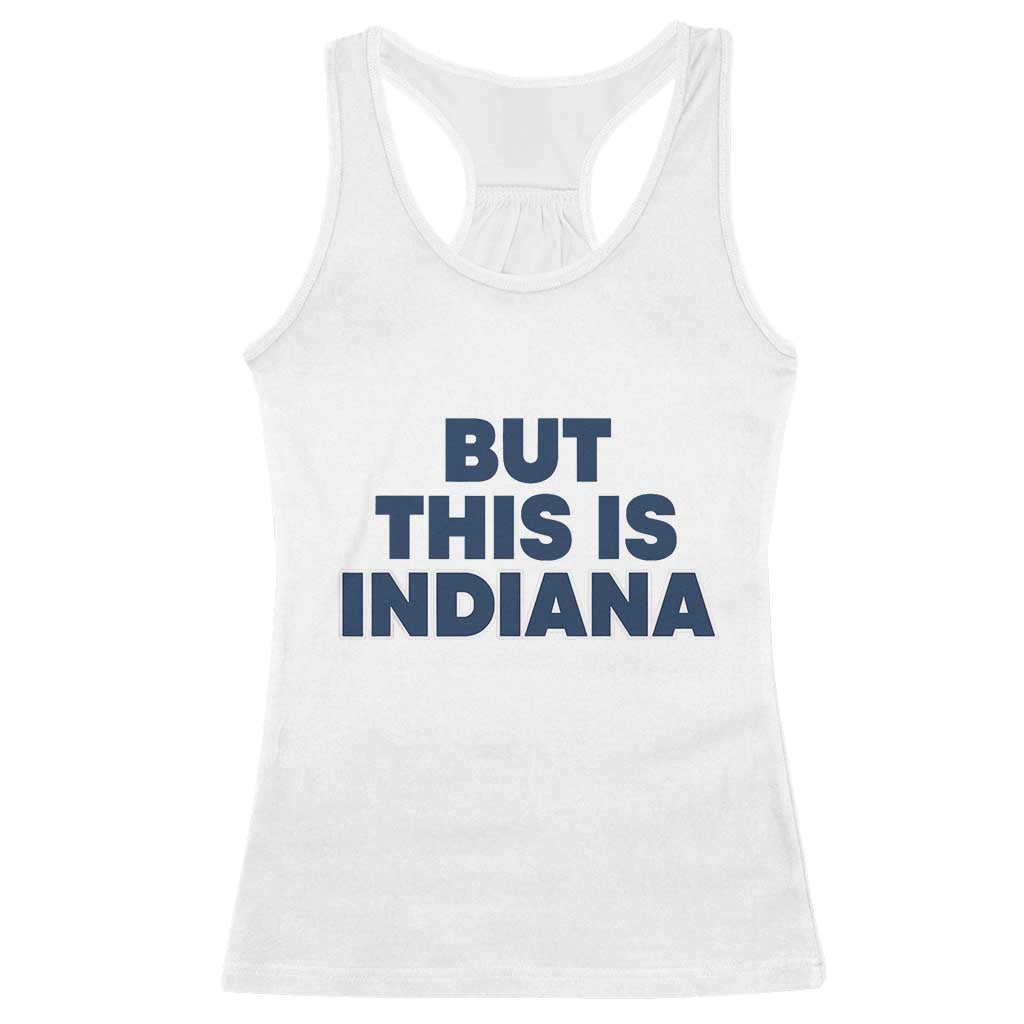 But This Is Indiana Racerback Tank Top Hoosier Basketball Fans Bold Blue and Gold - Wonder Print Shop