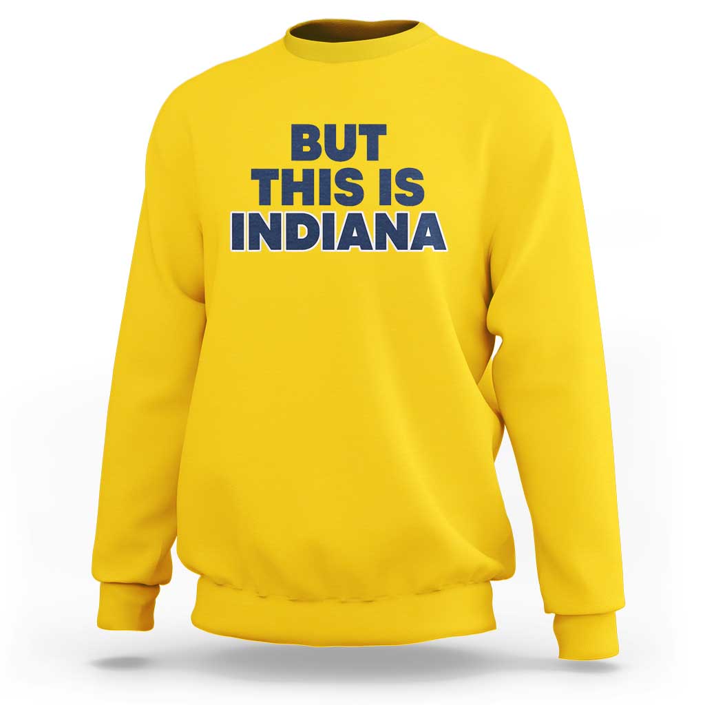But This Is Indiana Sweatshirt Hoosier Basketball Fans Bold Blue and Gold - Wonder Print Shop
