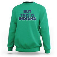 But This Is Indiana Sweatshirt Hoosier Basketball Fans Bold Blue and Gold - Wonder Print Shop