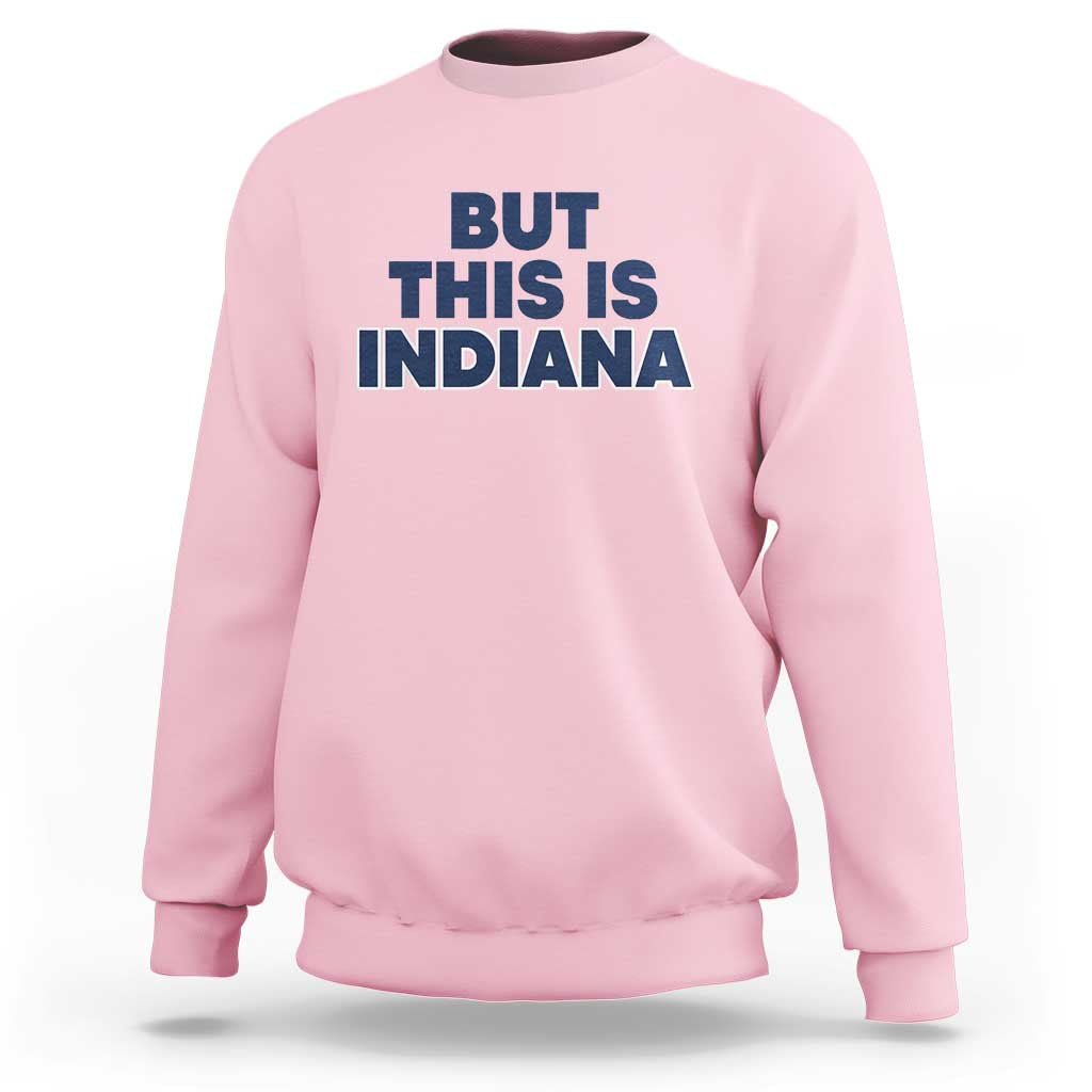 But This Is Indiana Sweatshirt Hoosier Basketball Fans Bold Blue and Gold - Wonder Print Shop