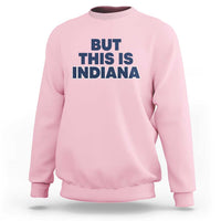 But This Is Indiana Sweatshirt Hoosier Basketball Fans Bold Blue and Gold - Wonder Print Shop