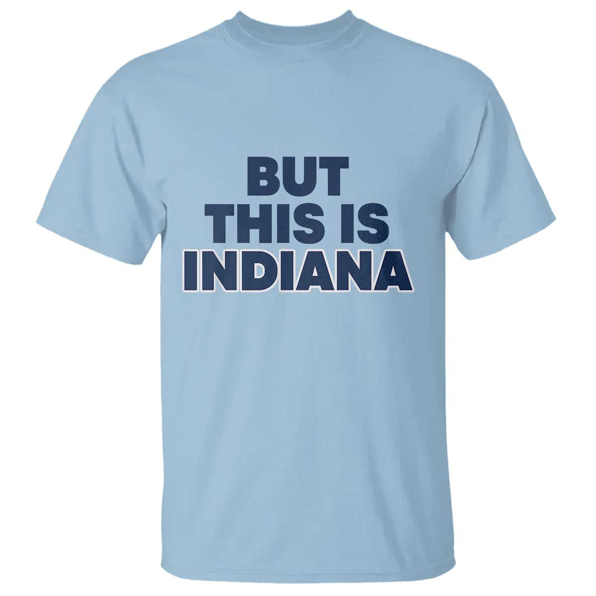 But This Is Indiana T Shirt Hoosier Basketball Fans Bold Blue and Gold - Wonder Print Shop