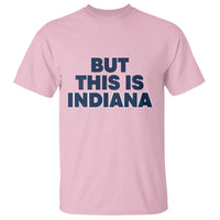 But This Is Indiana T Shirt Hoosier Basketball Fans Bold Blue and Gold - Wonder Print Shop