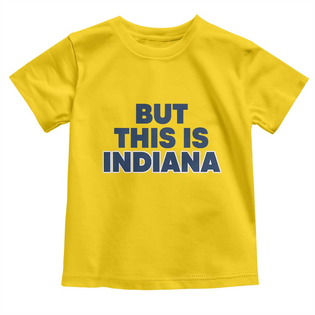 But This Is Indiana Toddler T Shirt Hoosier Basketball Fans Bold Blue and Gold - Wonder Print Shop