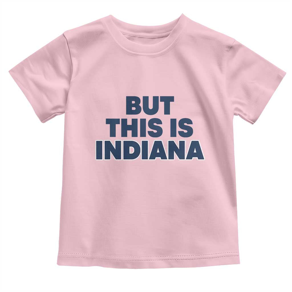 But This Is Indiana Toddler T Shirt Hoosier Basketball Fans Bold Blue and Gold - Wonder Print Shop