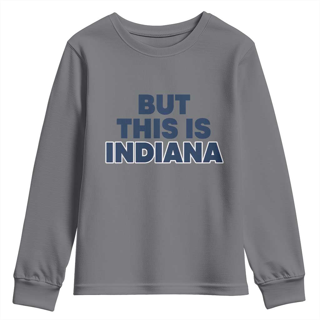 But This Is Indiana Youth Sweatshirt Hoosier Basketball Fans Bold Blue and Gold - Wonder Print Shop