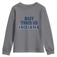 But This Is Indiana Youth Sweatshirt Hoosier Basketball Fans Bold Blue and Gold - Wonder Print Shop