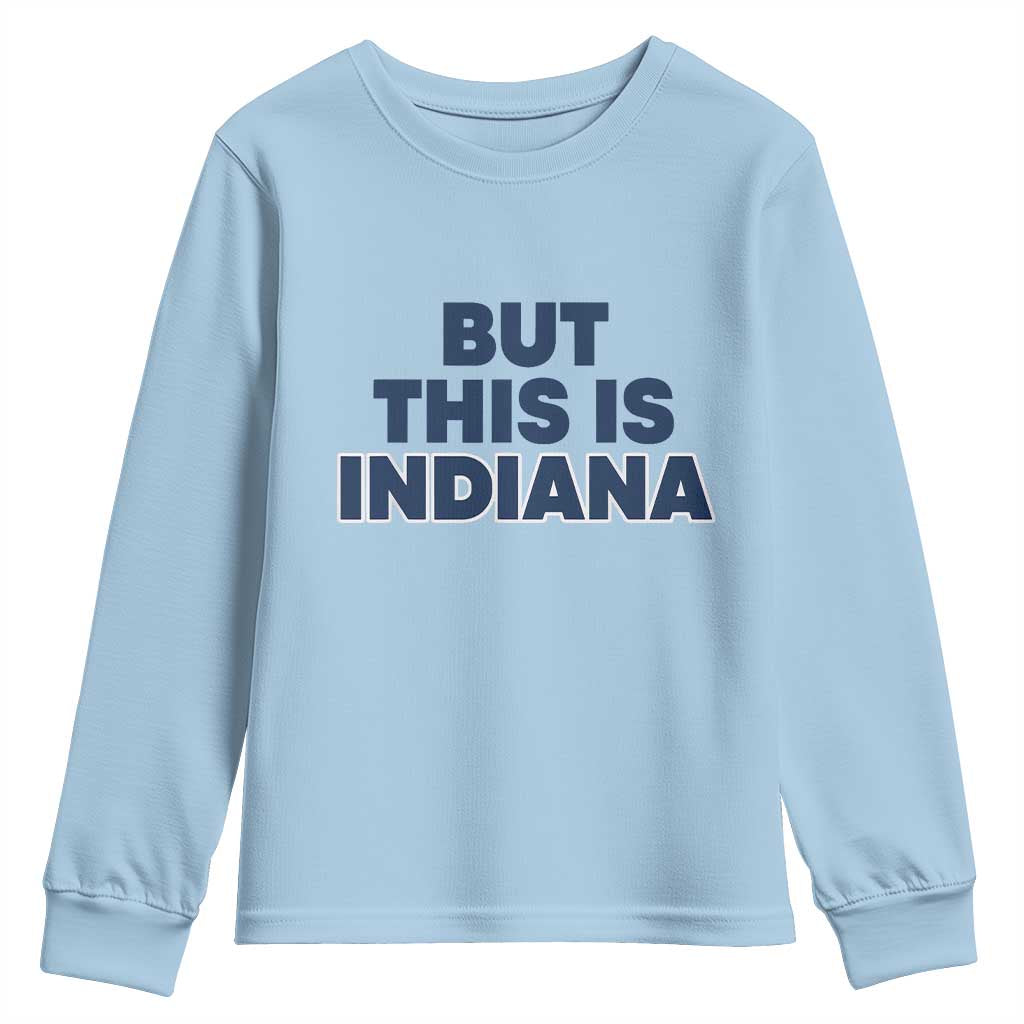 But This Is Indiana Youth Sweatshirt Hoosier Basketball Fans Bold Blue and Gold - Wonder Print Shop